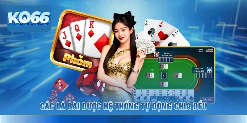 Các lá bài được hệ thống tự động chia đều