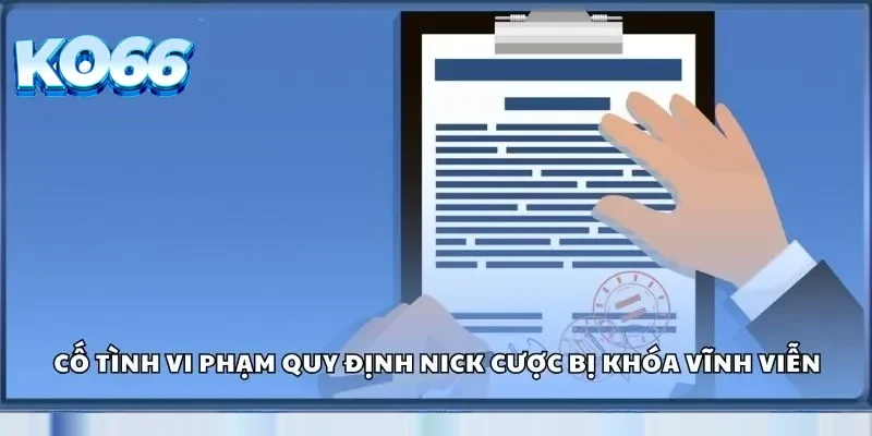Cố tình vi phạm quy định nick cược bị khóa vĩnh viễn