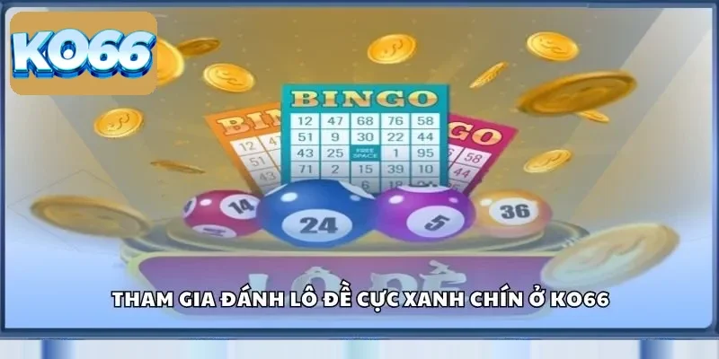 Ko66 30 Tham gia đánh lô đề cực xanh chín ở Ko66