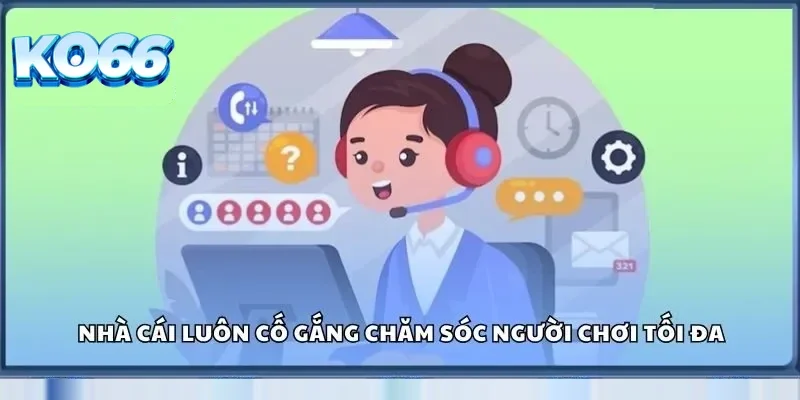 Ko66 34 Nhà cái luôn cố gắng chăm sóc người chơi tối đa